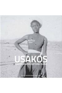 Usakos: Photographs Beyond Ruins: the Old Location Albums 1920s-1960s