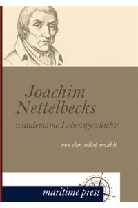 Joachim Nettelbecks Wundersame Lebensgeschichte