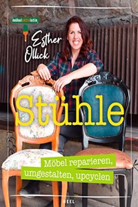 Stuhle - Mobel reparieren, umgestalten, upcyclen