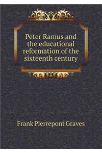 Peter Ramus and the Educational Reformation of the Sixteenth Century