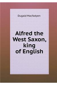 Alfred the West Saxon, King of English