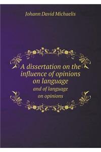 A Dissertation on the Influence of Opinions on Language and of Language on Opinions