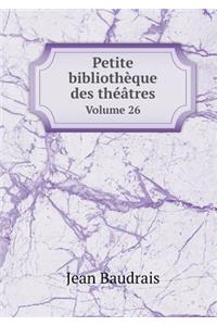 Petite Bibliothèque Des Théâtres Volume 26