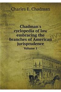 Chadman's cyclopedia of law embracing the branches of American jurisprudence Volume 1