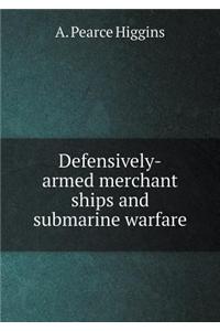 Defensively-armed merchant ships and submarine warfare