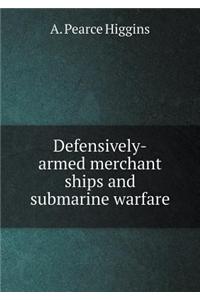 Defensively-Armed Merchant Ships and Submarine Warfare