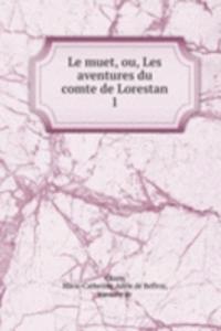 Le muet, ou, Les aventures du comte de Lorestan