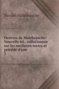 Oeuvres de Malebranche: Nouvelle ed., collationnee sur les meilleurs textes et precede d'une .