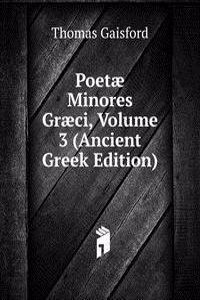 Poetae Minores Graeci, Volume 3 (Ancient Greek Edition)
