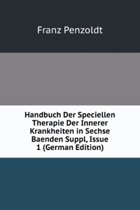 Handbuch Der Speciellen Therapie Der Innerer Krankheiten in Sechse Baenden Suppl, Issue 1 (German Edition)