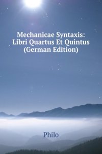 Mechanicae Syntaxis: Libri Quartus Et Quintus (German Edition)