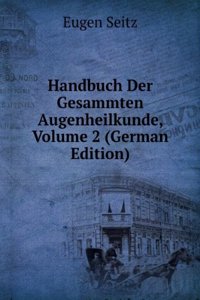 Handbuch Der Gesammten Augenheilkunde, Volume 2 (German Edition)