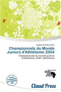 Championnats Du Monde Juniors D'Athl Tisme 2004