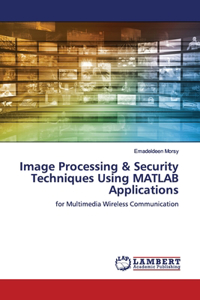 Image Processing & Security Techniques Using MATLAB Applications