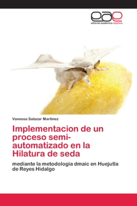 Implementacion de un proceso semi-automatizado en la Hilatura de seda