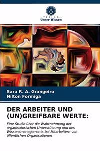 Arbeiter Und (Un)Greifbare Werte