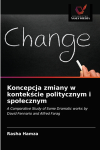 Koncepcja zmiany w kontekście politycznym i spolecznym