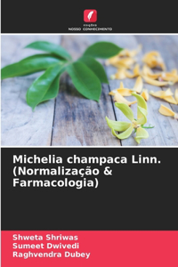 Michelia champaca Linn. (Normalização & Farmacologia)