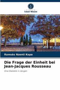 Die Frage der Einheit bei Jean-Jacques Rousseau