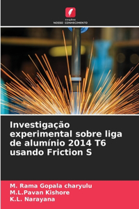 Investigação experimental sobre liga de alumínio 2014 T6 usando Friction S