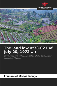 land law n°73-021 of July 20, 1973...