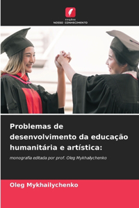 Problemas de desenvolvimento da educação humanitária e artística