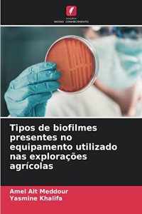 Tipos de biofilmes presentes no equipamento utilizado nas explorações agrícolas