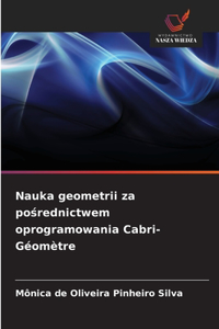Nauka geometrii za pośrednictwem oprogramowania Cabri-Géomètre