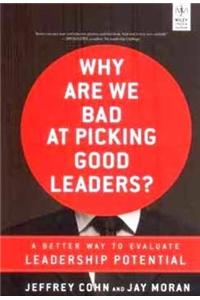 Why Are We Bad At Pickig Good Leaders ?