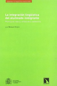 La Integracion Linguistica del Alumnado Inmigrante: Propuestas Para El Aprendizaje Cooperativo (Spanish Edition)