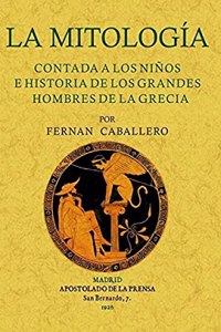 La mitologia contada a los ninos e historia de los grandes hombres de la Grecia. Edicion Facsimilar