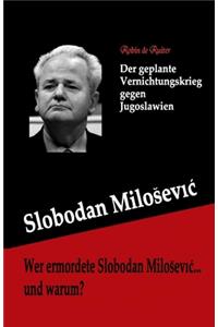 Wer ermordete Slobodan Milosevic... und warum?