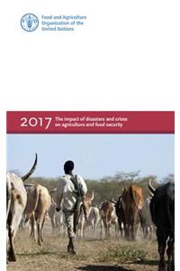 The impact of disasters and crises on agriculture and food security 2017