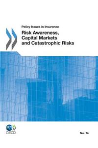 Policy Issues in Insurance Risk Awareness, Capital Markets and Catastrophic Risks