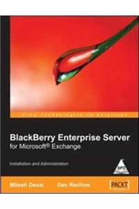 Blackberry Enterprise Server For Microsoft Exchange: Installation And Administration