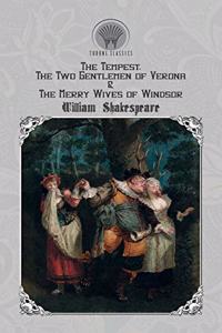 The Tempest, The Two Gentlemen of Verona & The Merry Wives of Windsor
