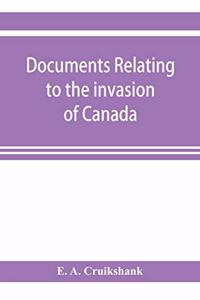 Documents relating to the invasion of Canada and the surrender of Detroit, 1812