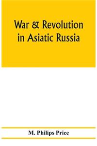 War & revolution in Asiatic Russia