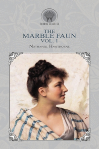 The Marble Faun Vol. 1