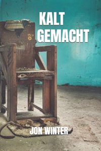 Kalt gemacht