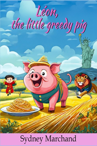 Leon, the little greedy pig.