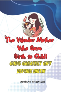 The Wonder of a Mother Who Gave Birth to Child