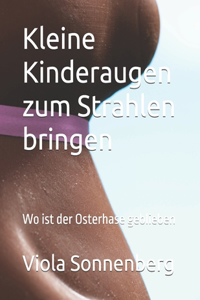 Kleine Kinderaugen zum Strahlen bringen