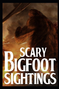 Scary Bigfoot Sightings