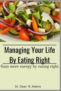 Managing Your Life by Eating Right