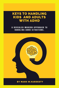 Keys to Handling Kids and Adults with ADHD