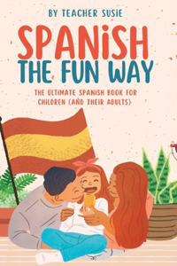 Spanish the Fun Way