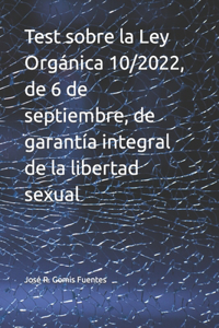Test sobre la Ley Orgánica 10/2022, de 6 de septiembre, de garantía integral de la libertad sexual