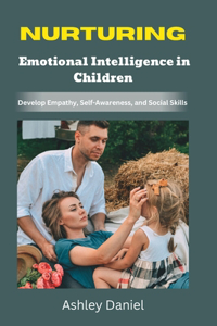 Nurturing Emotional Intelligence In Children