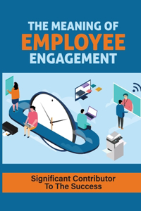Meaning Of Employee Engagement